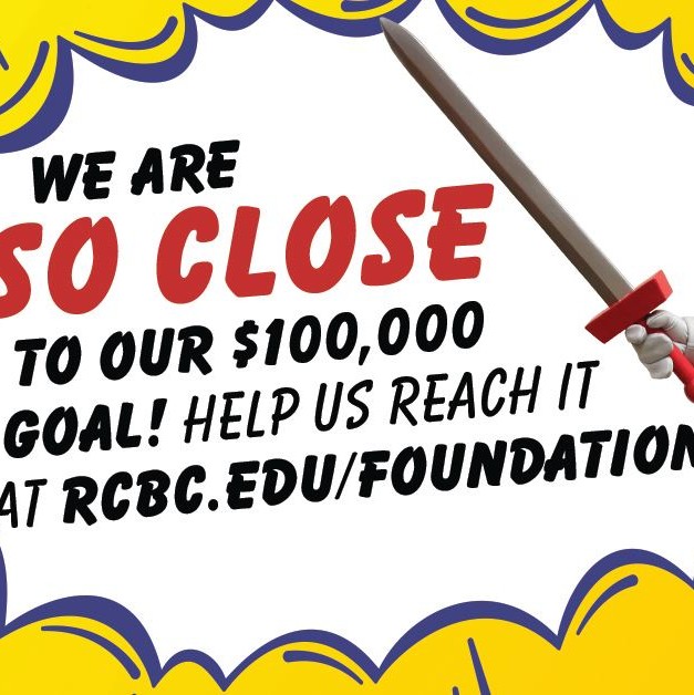 Barry with speech bubble saying "we are so close to our $100,000 goal! help us reach it at rcbc.edu/foundation!