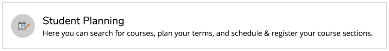 Student planning tile with a calendar icon and text: Here you can search for courses, plan your terms, and schedule & register your course sections.